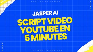 Ecrire un script vidéo YouTube en 5 minutes avec Jasper AI !