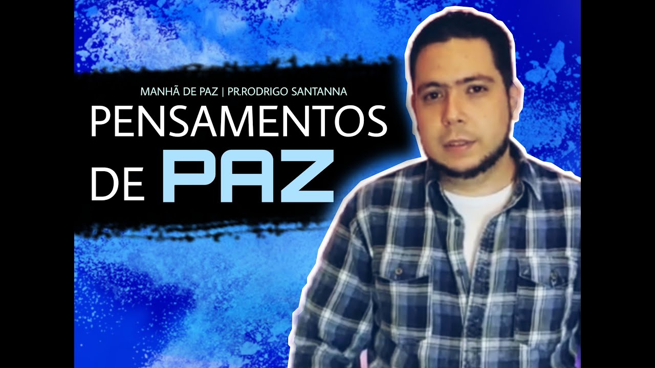 PENSAMENTOS DE PAZ |MANHÃ DE PAZ | PR.RODRIGO SANTANNA