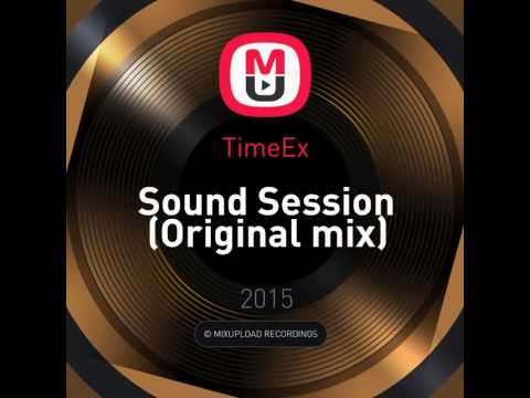 Mixupload Presents: TimeEx - Sound Session (Original mix) Tech House