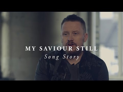 My Saviour Still - LIFE Worship (Song Story)