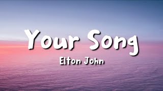 Elton John - Your Song (lyrics)
