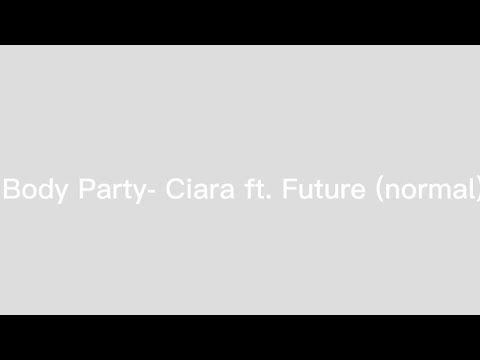 Body Party Remix - Ciara ft. Future (no added beat)