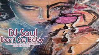 DJ Soul - &#39;Don&#39;t Cry Baby&#39;
