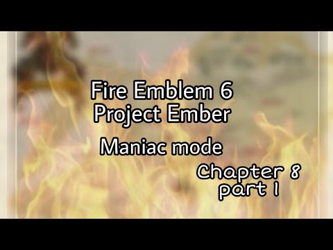 Fire Emblem 6 Project Ember ch 8 part 1