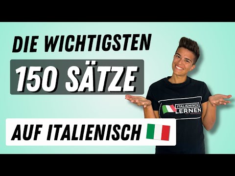 Italienisch lernen - 150 wichtige italienische Sätze für Anfänger für schnelles lernen