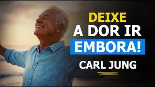 Temos que deixar a dor ir embora | Carl Jung