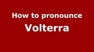 How to pronounce Volterra