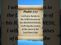 Psalm 7:17 I will give THANKS to the LORD because of his RIGHTEOUSNESS