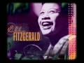 Ella Fitzgerald -  When I get low, I get high