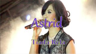 Astrid - Tiada Rela | Lirik