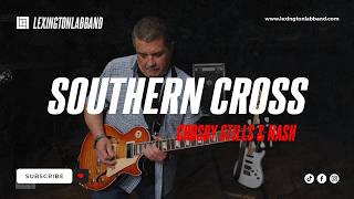 Southern Cross [Crosby Stills &amp; Nash] • Lexington Lab Band