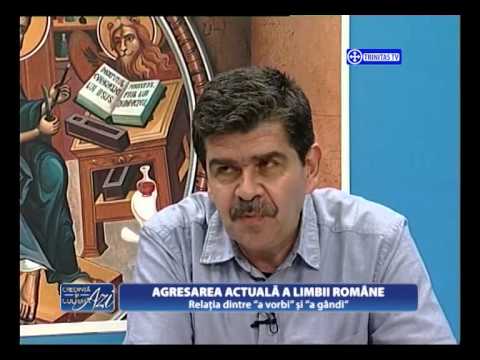 Credinţa şi cultura azi. AGRESAREA ACTUALĂ A LIMBII ROMÂNE