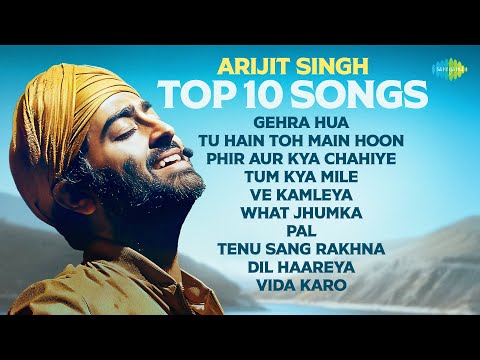 Arijit Singh Top 10  - Video Jukebox  | Gehra Hua | Phir Aur Kya Chahiye | Ve  Kamleya | Pal