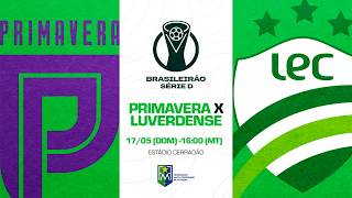 PRIMAVERA X LUVERDENSE | SÉRIE D DO CAMPEONATO BRASILEIRO 2026