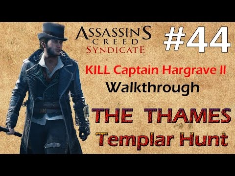 Assassin's Creed Syndicate THE THAMES Templar Hunt KILL Captain Hargrave Walkthrough