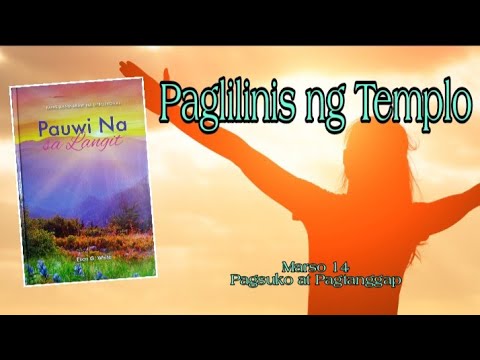 Marso 14, Paglilinis ng Templo || Pauwi na sa Langit by EGW