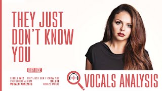 Little Mix ~ They Just Don&#39;t Know You ~ Vocals Analysis