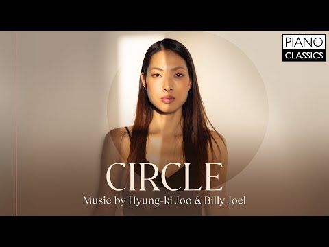 Circle: Music by Hyung-ki Joo & Billy Joel