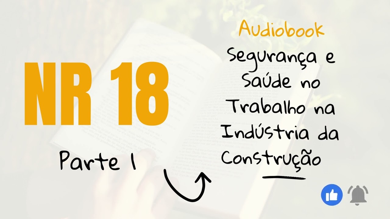 NR 18 - SEGURANÇA E SAÚDE NO TRABALHO NA INDÚSTRIA DA CONSTRUÇÃO (PARTE 1/5) - AUDIOBOOK