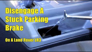 Disengage a Stuck LR3 Parking Brake: A Temp Solution to a Common Problem