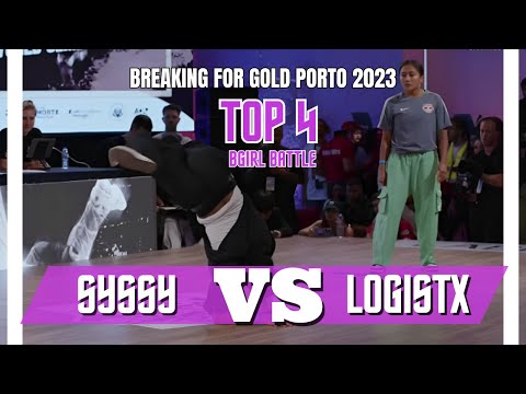SYSSY VS LOGISTX | TOP 4 | BGIRL BATTLE | BREAKING FOR GOLD PORTO/PORTUGAL 2023