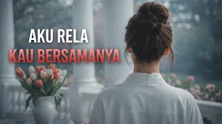 Download lagu Ku Relakan Kau Bersamanya – Lagu Sedih Tentang Ikhlas Melepaskan | Lirik Video mp3