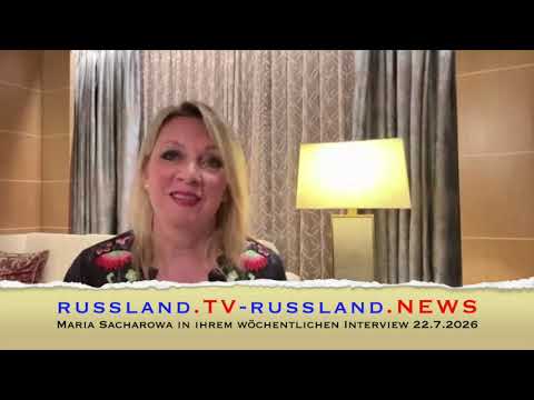 Maria Sacharowa in ihrem wöchentlichen Interview 22.7.2026