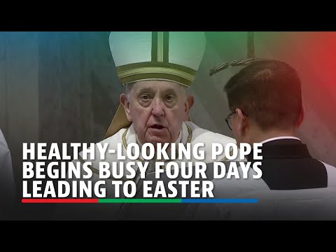 Healthy-looking Pope begins busy four days leading to Easter ABS-CBN News