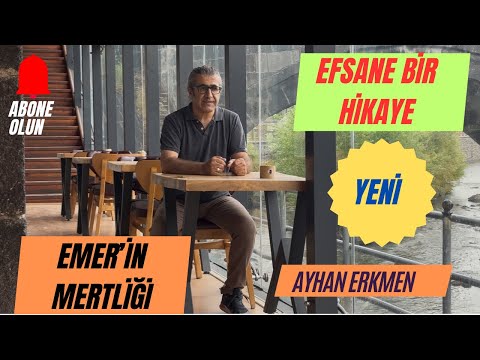Emer’in Mertliği : Ayhan Erkmen’in anlatımıyla