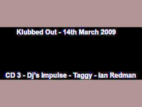 Klubbed Out - 14.03.2009 - CD 3 - Dj's Impulse - Taggy - Ian Redman (Ultrabeat)