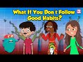 Bad Habits You Need To Stay Away From What If You Don T Follow Good Habits Dr Binocs Show
