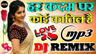 Har Kadam Par Koi Katil HaiDj Remix Love Dholki Mi