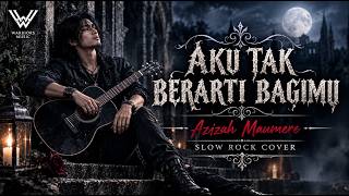 Download lagu AKU TAK BERARTI BAGIMU – AZIZAH MAUMERE | SLOW ROCK COVER | WARRIORSAI #Merinding Suara Seraknya mp3