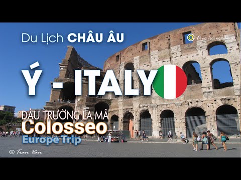Ý - ITALY | Đấu trường La Mã Colosseo - Một kỳ quan kiến trúc