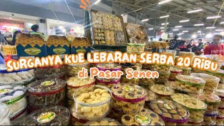 SURGANYA KUE LEBARAN MURAH DI PASAR SENEN! 20 RIBU