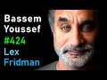 Bassem Youssef: Israel-Palestine, Gaza, Hamas, Middle East, Satire & Fame | Lex Fridman Podcast #424