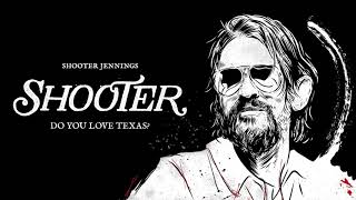 Shooter Jennings - Do You Love Texas? (Official Audio)