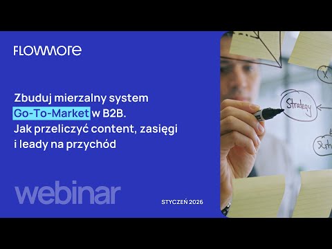 Zbuduj mierzalny system Go-To-Market. Jak przeliczyć content, zasięgi i&nbsp;leady na&nbsp;przychód