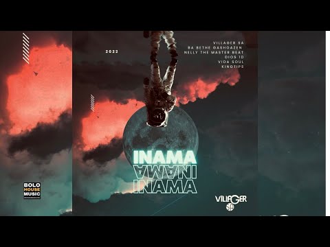 Villager SA - Inama Feat Ba Bethe Gashaozen, Nelly The Master Beat, Dios 1D, Vida Soul and Kingtips