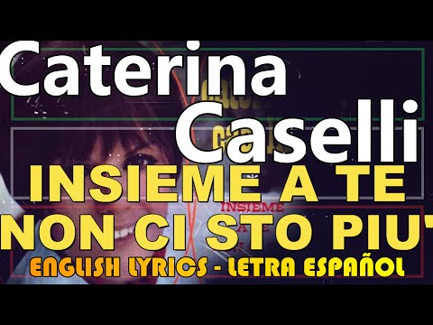 INSIEME A TE NON CI STO PIÙ - Caterina Caselli 1968 (Letra Español, English Lyrics, Testo Italiano)