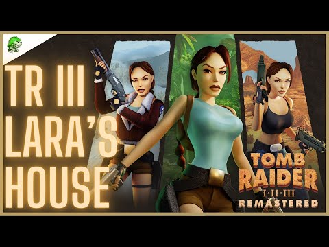 Tomb Raider III Remastered All Lara's Home Secret