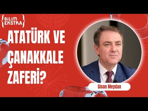 Atatürk ve Çanakkale Zaferi / Sinan Meydan ile Bilim Ekstra