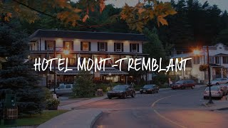 Hotel Mont-Tremblant Review - Mont-Tremblant , Canada