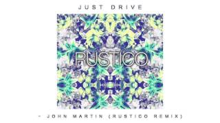 Just drive - John Martin (Rustico remix)