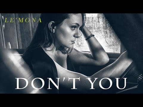 Don't you - LE'MONA #Music2022