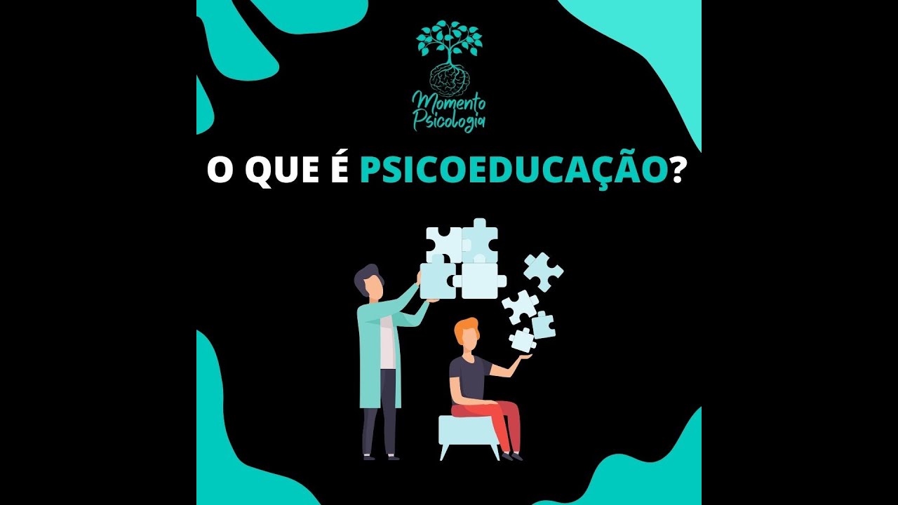 O que é PSICOEDUCAÇÃO?