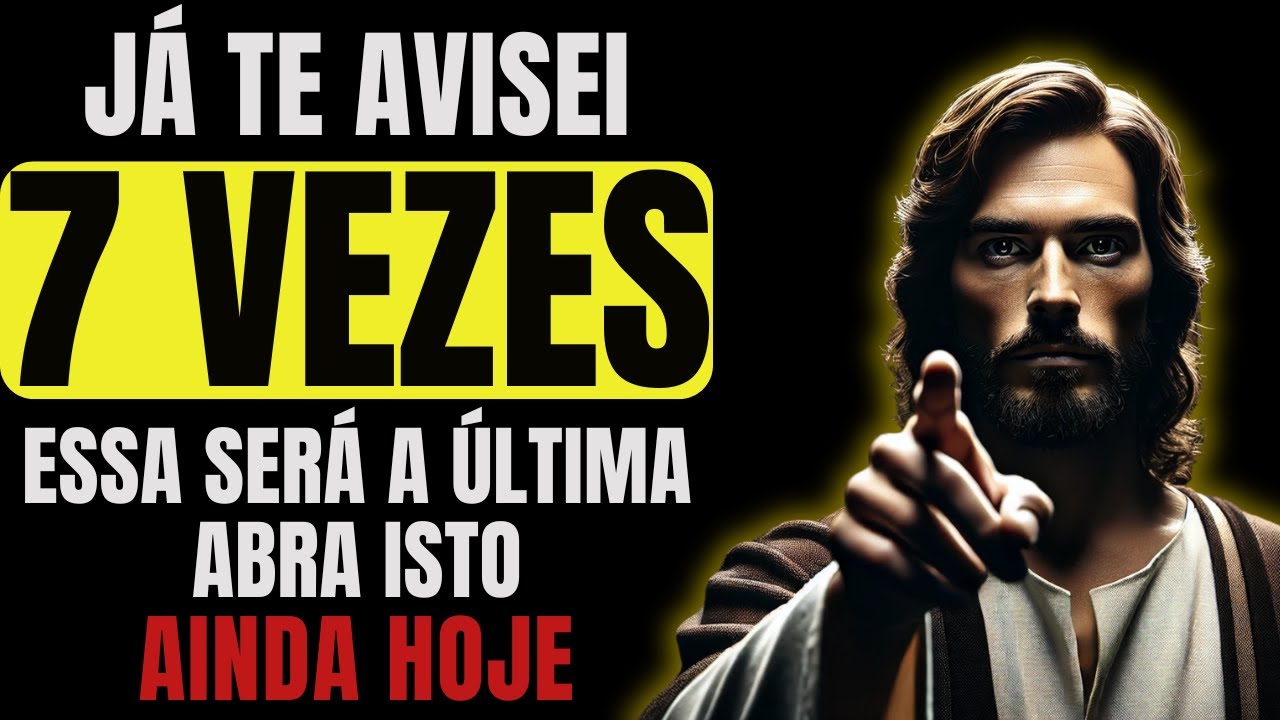 DEUS DIZ: JÁ TE AVISEI 7 VEZES, ESSA SERÁ A ÚLTIMA!