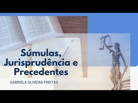 Súmulas, Precedente e Jurisprudência