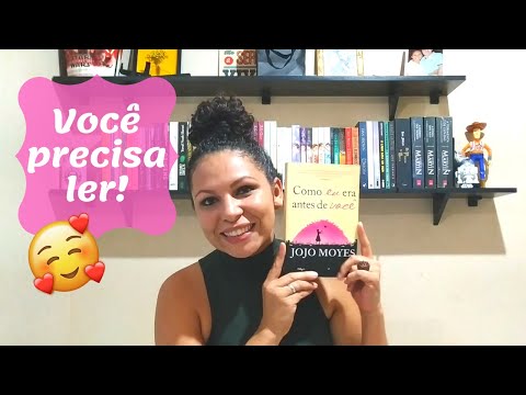 RESENHA "Como eu era antes de você", de Jojo Moyes - NÃO É SÓ MAIS UM ROMANCE!!