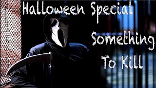 Halloween Special - Something To Kill - Official Music Video
